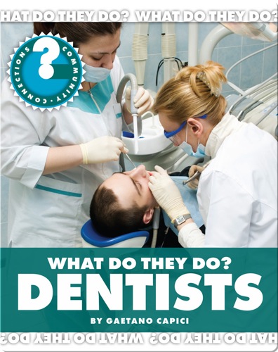 What Do They Do? Dentists