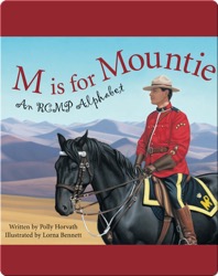 M Is for Mountie: A Royal Canadian Mounted Police Alphabet