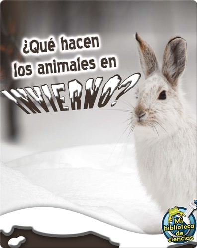 ¿Qué Hacen Los Animales En Invierno? (What Do Critters Do In The Winter?)