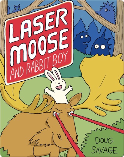 Laser Moose and Rabbit Boy