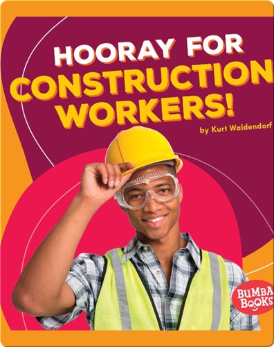 Hooray for Construction Workers!