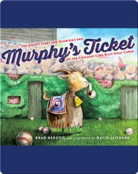 Murphy's Ticket: The Goofy Start and Glorious End of the Chicago Cubs Billy Goat Curse