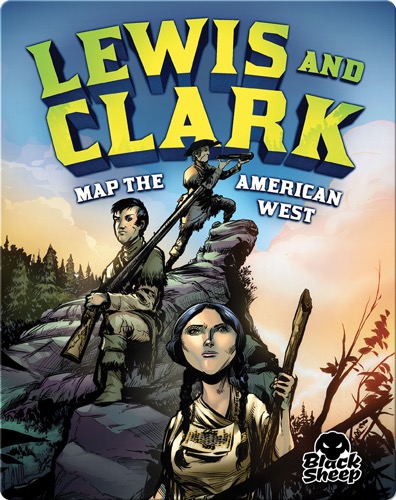 Lewis and Clark Map the American West