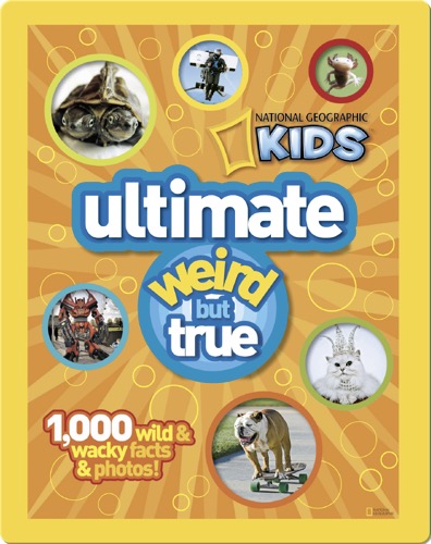 National Geographic Kids Ultimate Weird but True