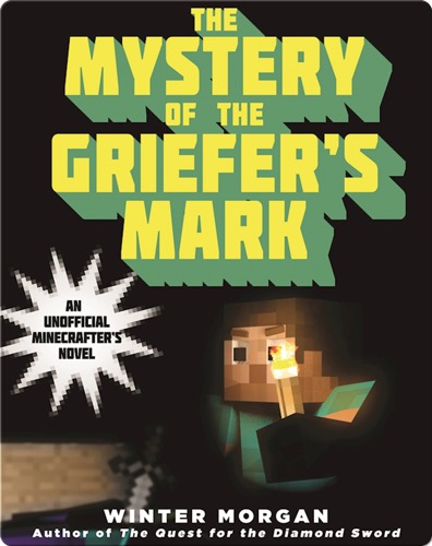 The Mystery of the Griefer's Mark: An Unofficial Gamer's Adventure, Book Two