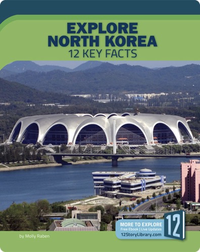Explore North Korea: 12 Key Facts