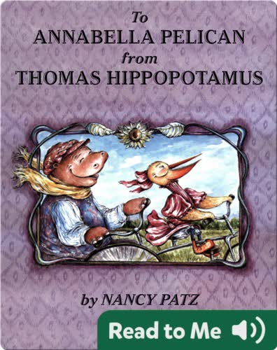 To Annabella Pelican from Thomas Hippopotamus