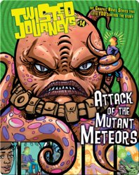 Attack of the Mutant Meteors (Twisted Journeys)