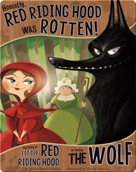 Honestly, Red Riding Hood was Rotten!