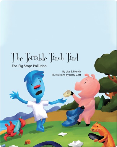 The Terrible Trash Trail: Eco-Pig Stops Pollution