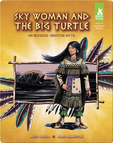 Sky Woman and the Big Turtle: An Iroquois Creation Myth