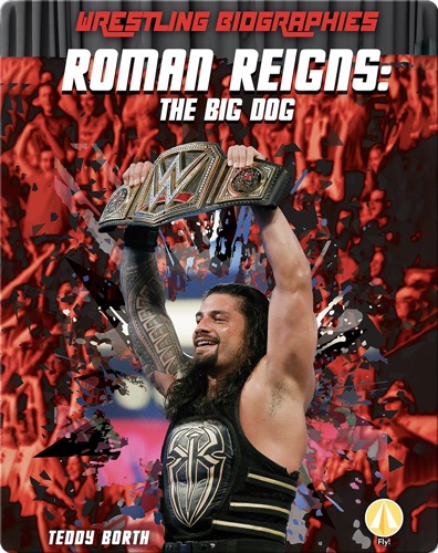 Roman Reigns: The Big Dog