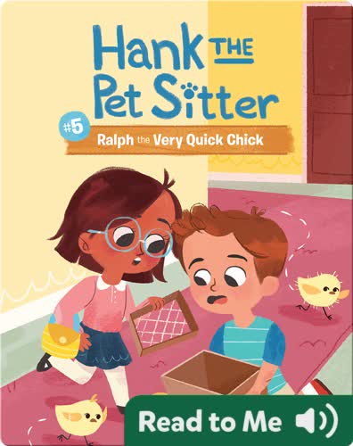 Hank the Pet Sitter Book 5: Ralph the Very Quick Chick