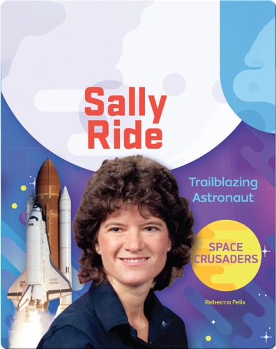 Sally Ride: Trailblazing Astronaut
