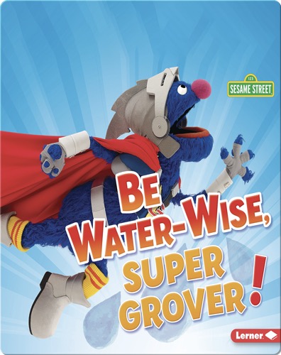Be Water-Wise, Super Grover!