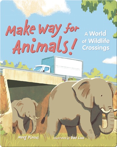 Make Way for Animals!: A World of Wildlife Crossings