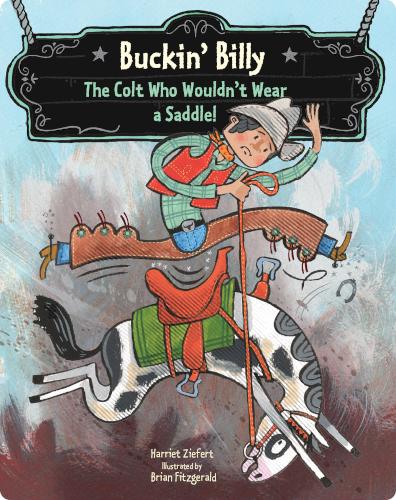 Buckin’ Billy: The Colt Who Wouldn’t Wear a Saddle
