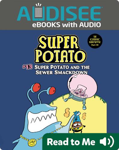 Super Potato and the Sewer Smackdown: Book 13