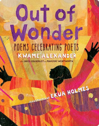 Out of Wonder: Poems Celebrating Poets