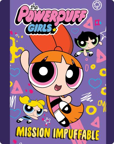 The Powerpuff Girls: Mission Impuffable