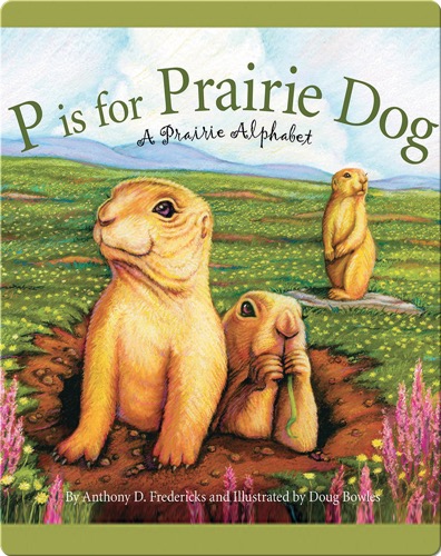 P is for Prairie Dog: A Prairie Alphabet