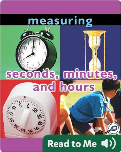 Measuring: Seconds, Minutes, and Hours