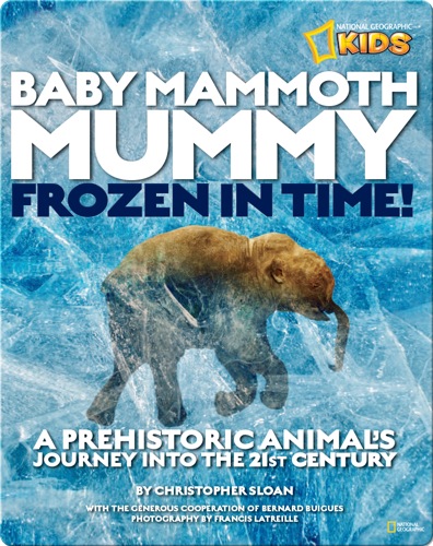 Baby Mammoth Mummy: Frozen in Time