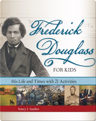 Frederick Douglass for Kids: His Life and Times, with 21 Activities
