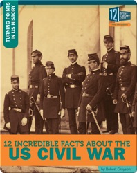 12 Incredible Facts About the US Civil War