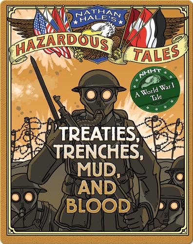 Treaties, Trenches, Mud, and Blood (Nathan Hale's Hazardous Tales #4)