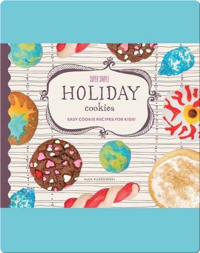 Super Simple Holiday Cookies: Easy Cookie Recipes for Kids!