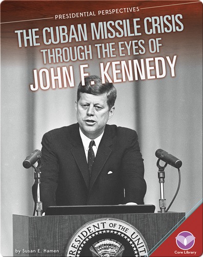 Cuban Missile Crisis through the Eyes of John F. Kennedy