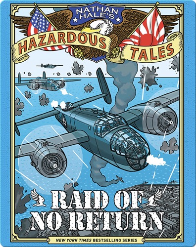 Raid of No Return (Nathan Hale's Hazardous Tales #7)