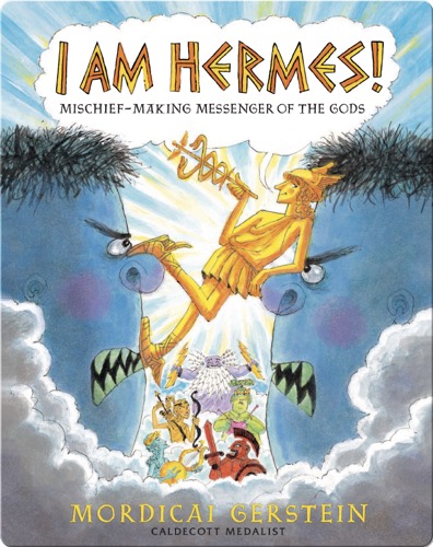 I Am Hermes!: Mischief-Making Messenger of the Gods