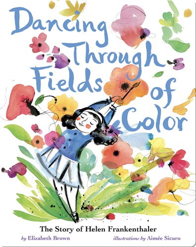 Dancing Through Fields of Color: The Story of Helen Frankenthaler