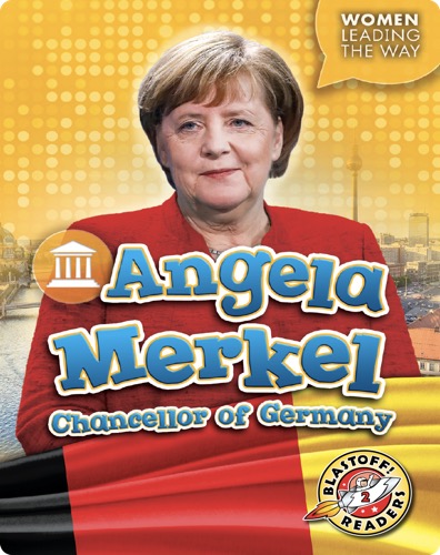 Angela Merkel: Chancellor of Germany