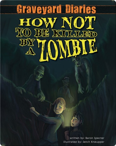 Graveyard Diaries #3: How Not to be Killed by a Zombie