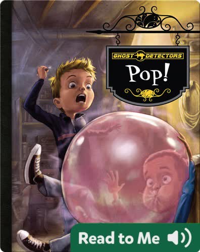 Ghost Detectors Book 7: Pop!