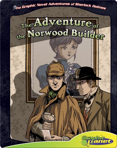 The Graphic Novel Adventures of Sherlock Holmes: The Adventure of the Norwood Builder