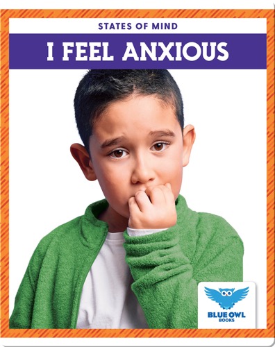 States of Mind: I Feel Anxious