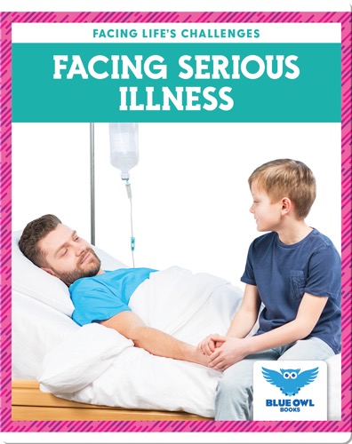 Facing Life's Challenges: Facing Serious Illness