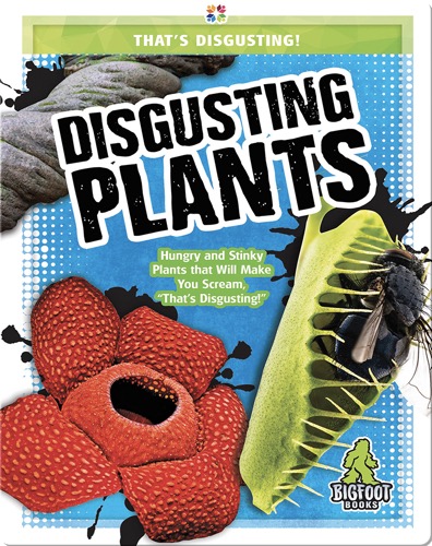 That’s Disgusting!: Disgusting Plants