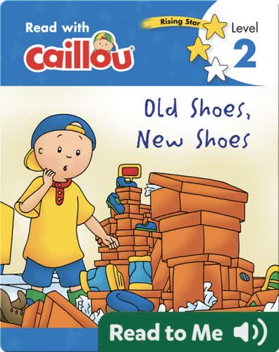 Caillou: Old Shoes, New Shoes