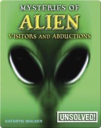Mysteries of Alien Visitors and Abductions