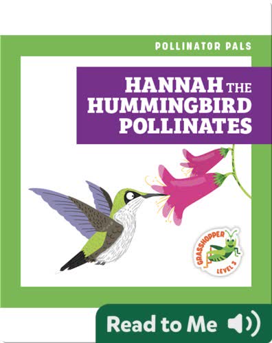 Pollinator Pals: Hannah the Hummingbird Pollinates