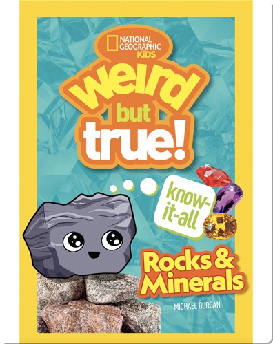 Weird But True Know-It-All: Rocks and Minerals