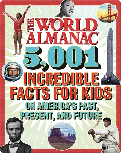 The World Almanac 5,001 Incredible Facts for Kids on America's Past, Present, and Future