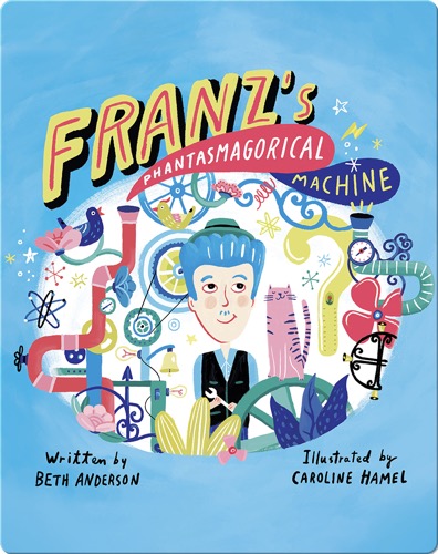 Franz's Phantasmagorical Machine