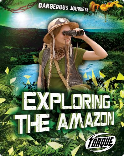 Dangerous Journeys: Exploring the Amazon