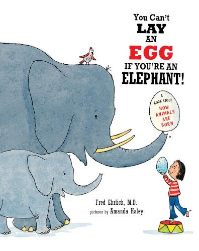 You Can’t Lay an Egg If You’re an Elephant